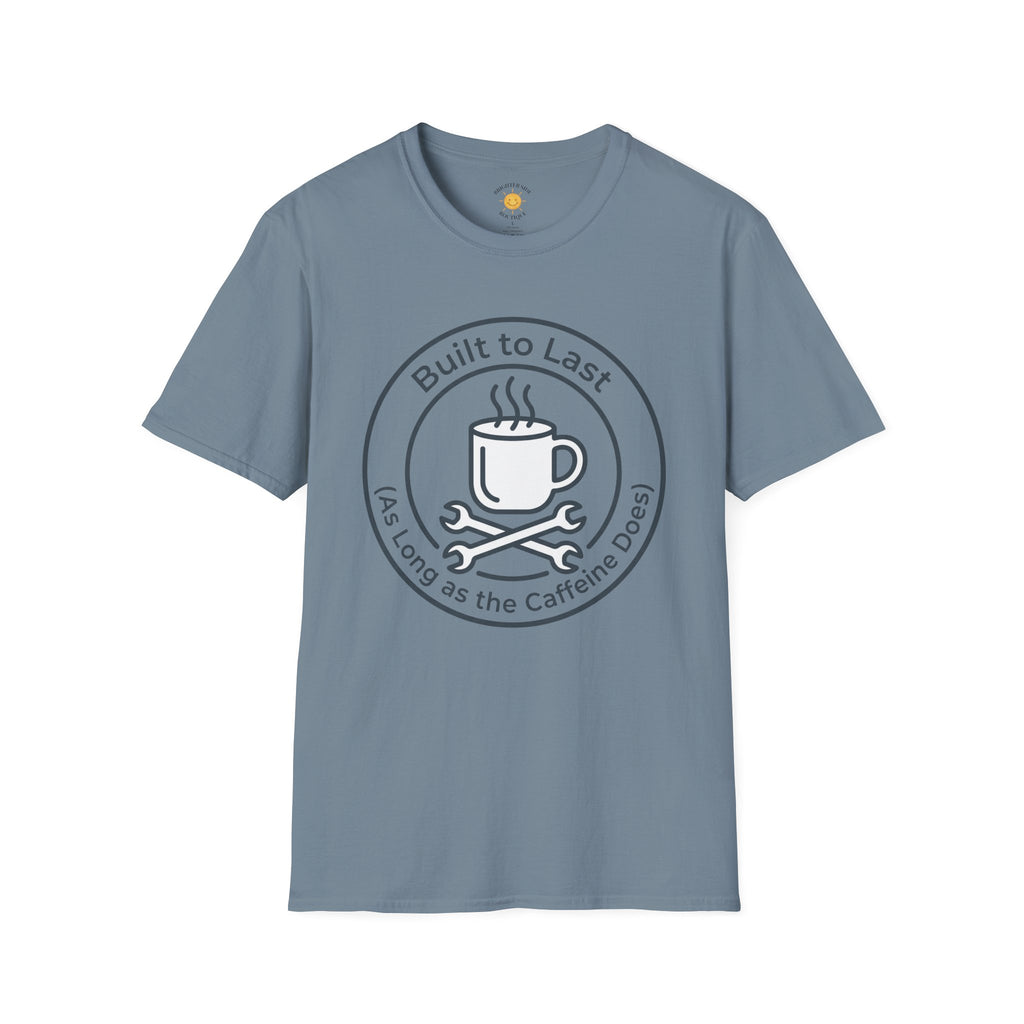 Built To Last As Long As The Caffeine Does design featuring a steaming coffee mug above crossed wrenches in a circular industrial-style emblem.