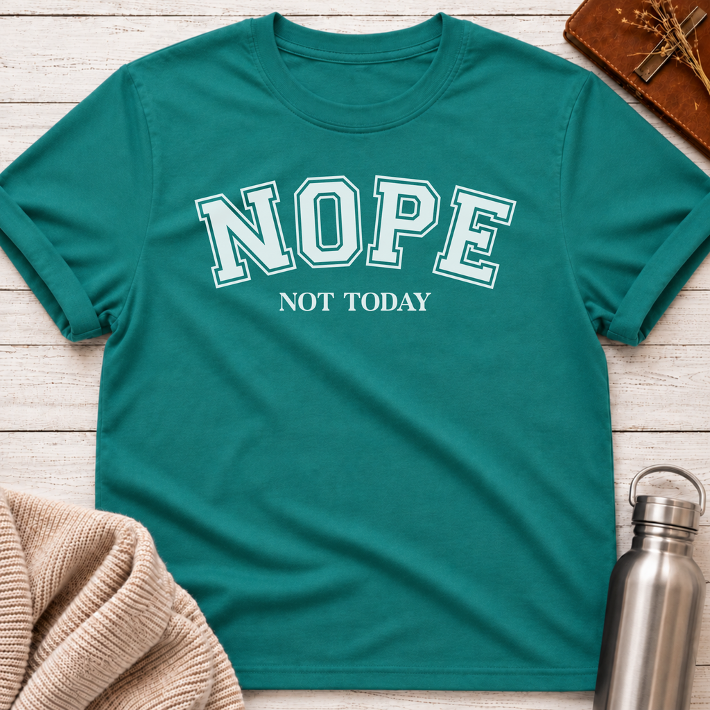 Nope Not Today Funny Sarcastic Typography T-Shirt