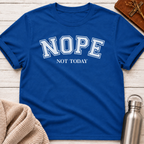 Nope Not Today Funny Sarcastic Typography T-Shirt